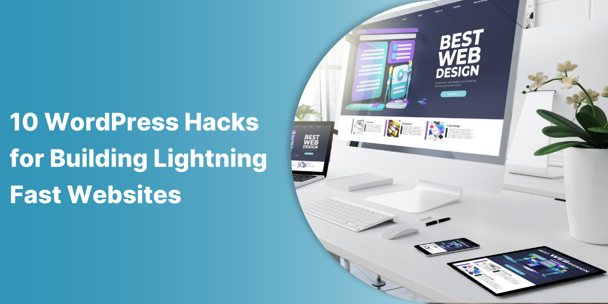 10 WordPress Hacks for Building Lightning-Fast Websites
