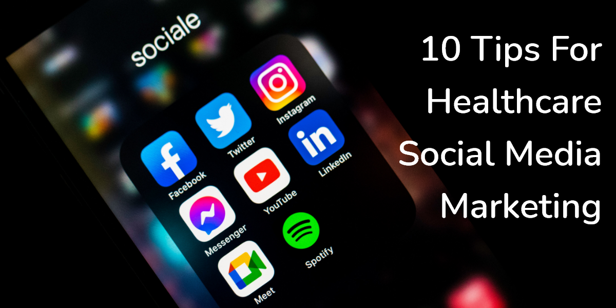 10 Tips For Healthcare Social Media Marketing