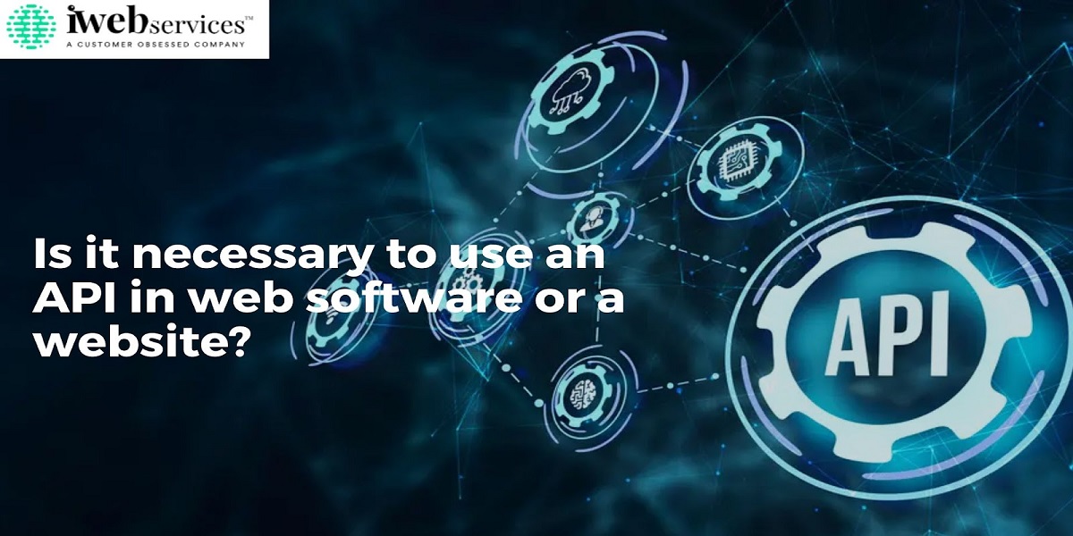 Is it necessary to use an API in web software or a website?