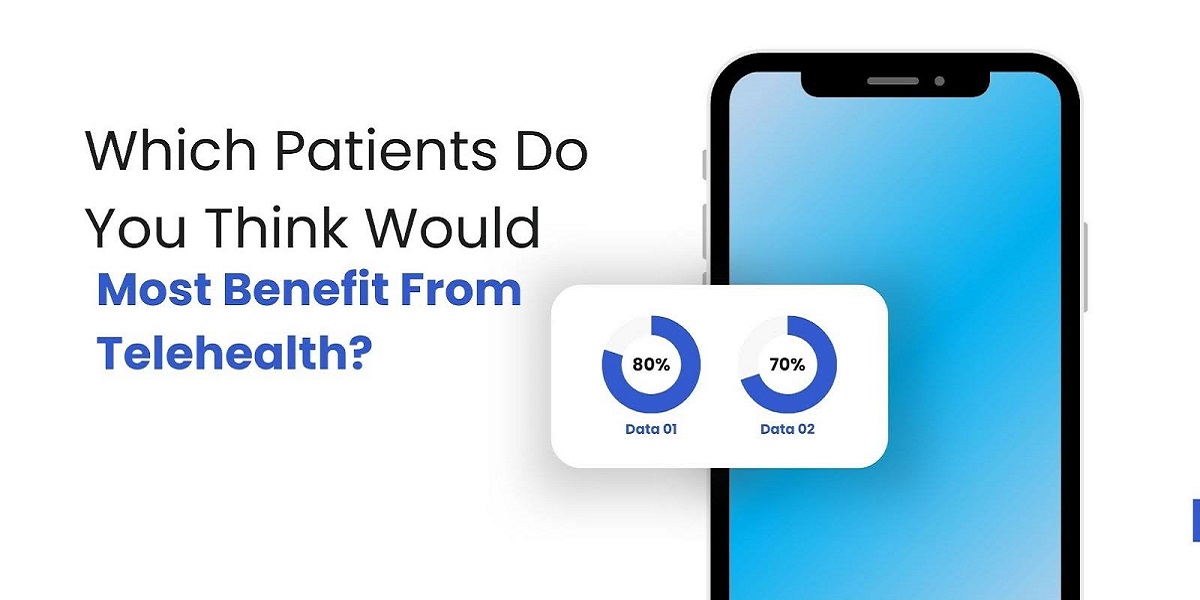 Which Patients Do You Think Would Most Benefit From Telehealth?