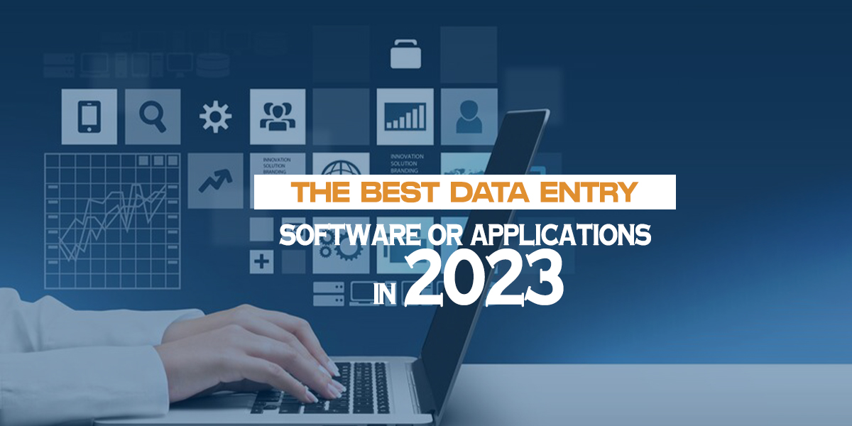 The Best Data Entry Software or Applications in 2023