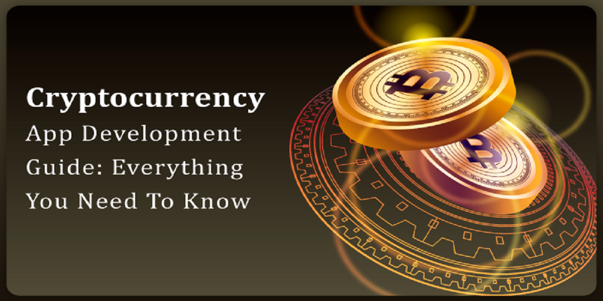 Cryptocurrency App Development Guide: Everything You Need to Know