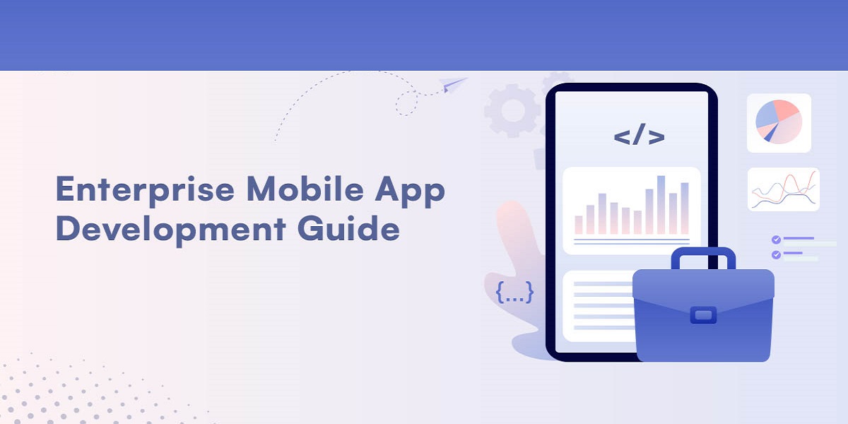 Enterprise Mobile App Development Guide for 2022