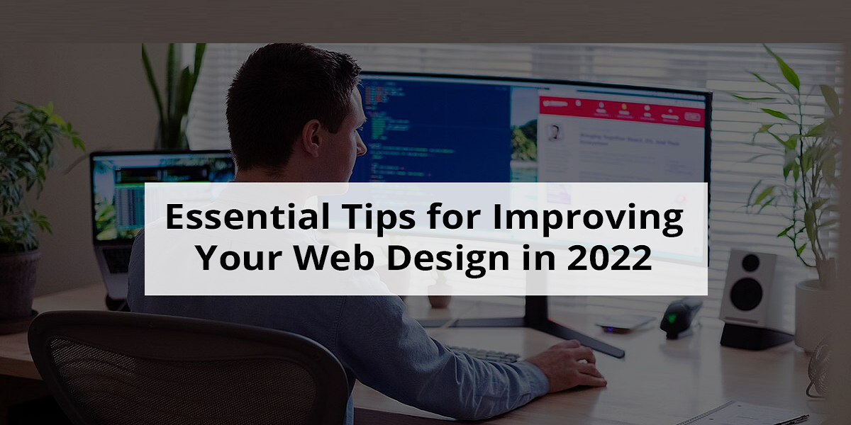 Essential Tips for Improving Your Web Design in 2022