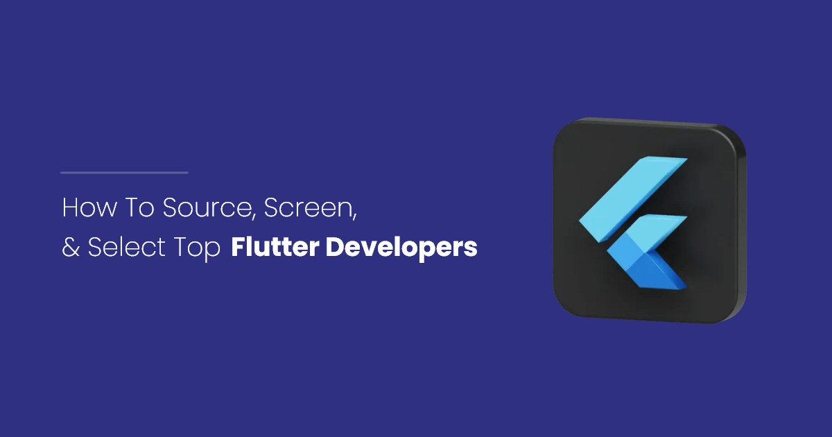 The Ultimate Guide To Hiring Flutter Developers: Best Practices and Pitfalls to Avoid