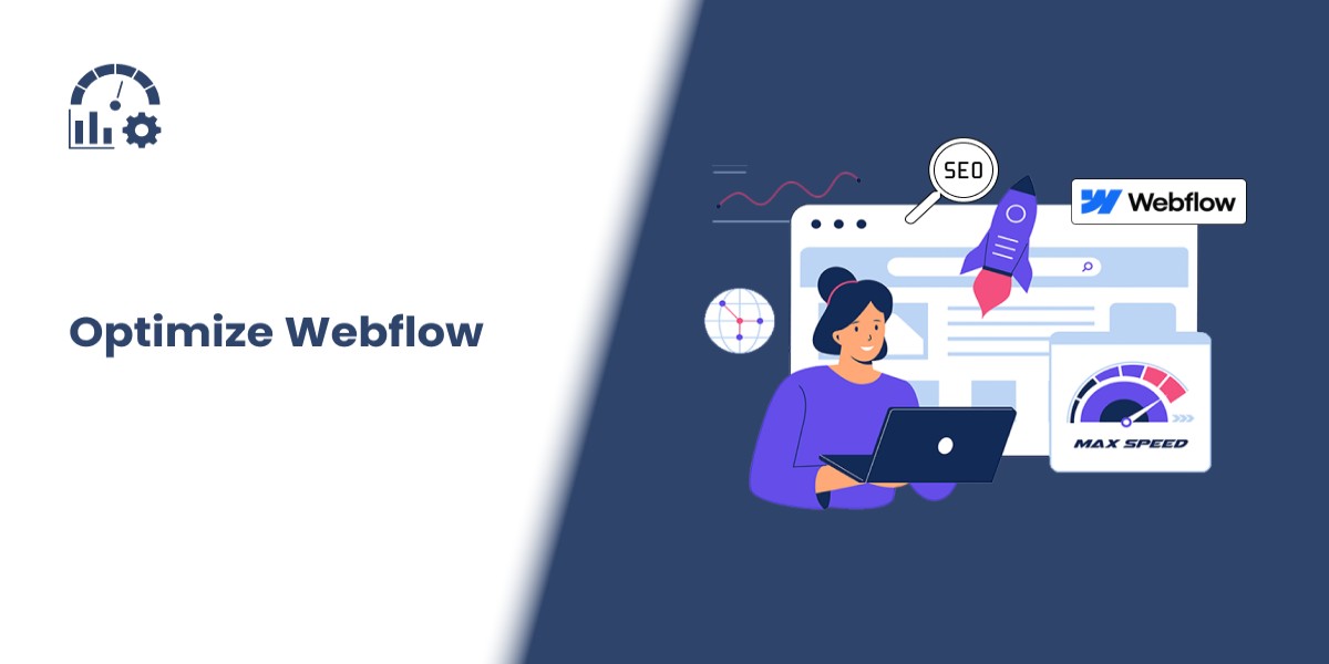 Tips to Optimize Webflow Sites for Speed and SEO
