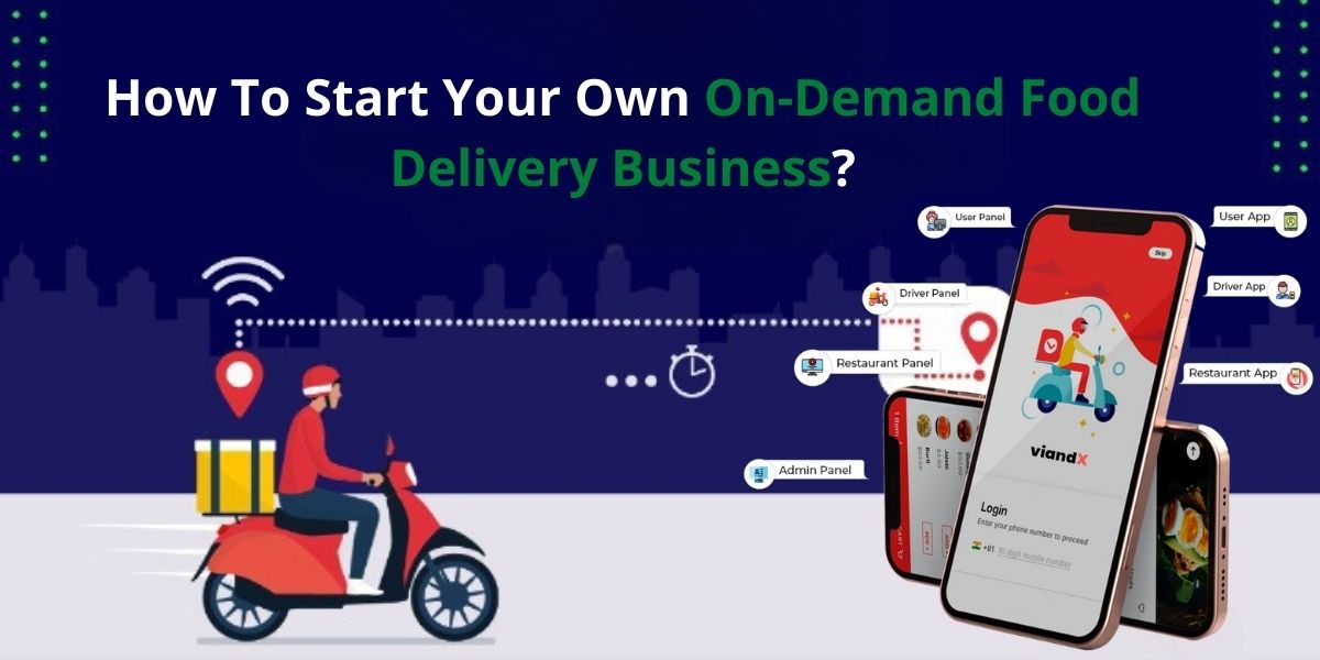 How To Start Your Own On-Demand Food Delivery Business?