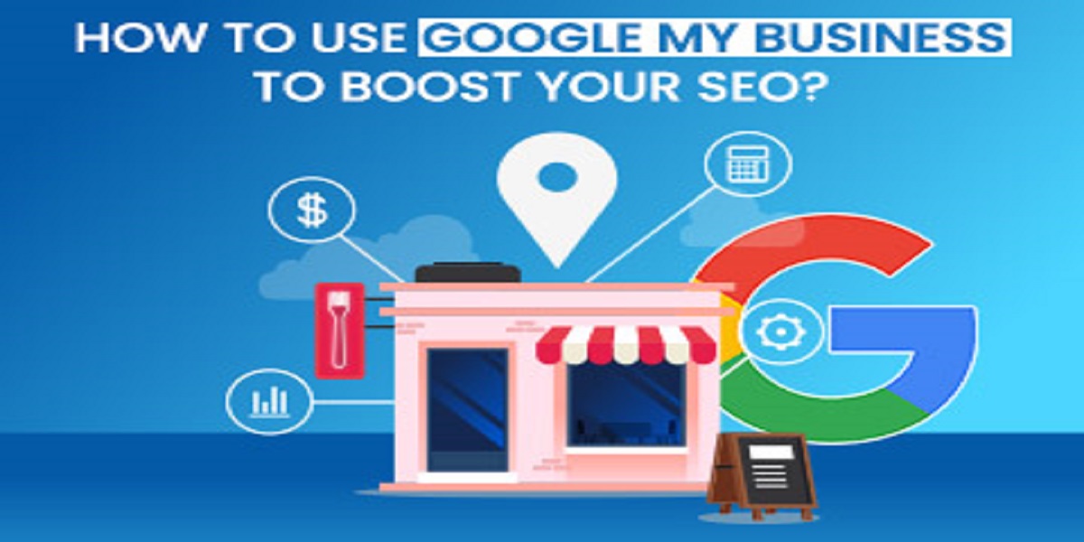 How To Use Google My Business To Boost Your SEO?