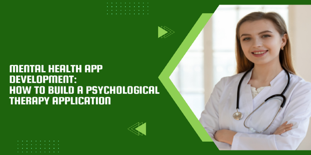 Mental Health App Development: How to Build a Psychological Therapy Application