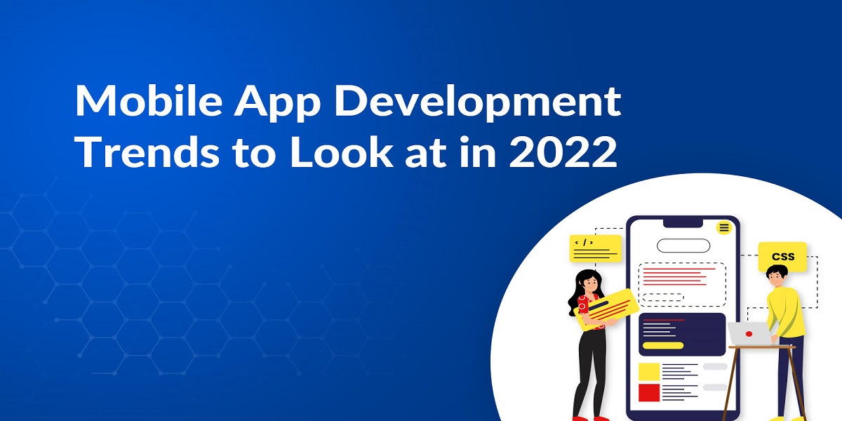 Mobile App Development Trends to Follow In 2022