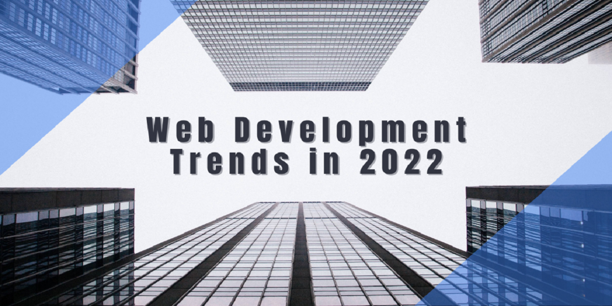 7 Emerging Web Development Trends to Expect in 2022