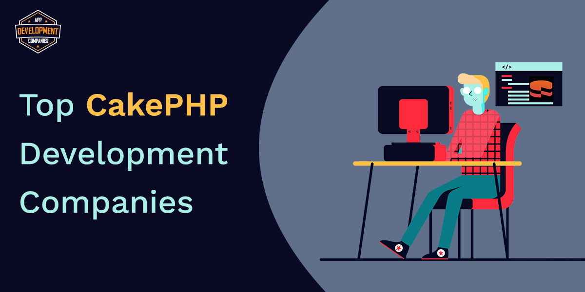 Top 10+ CakePHP Development Companies in 2026