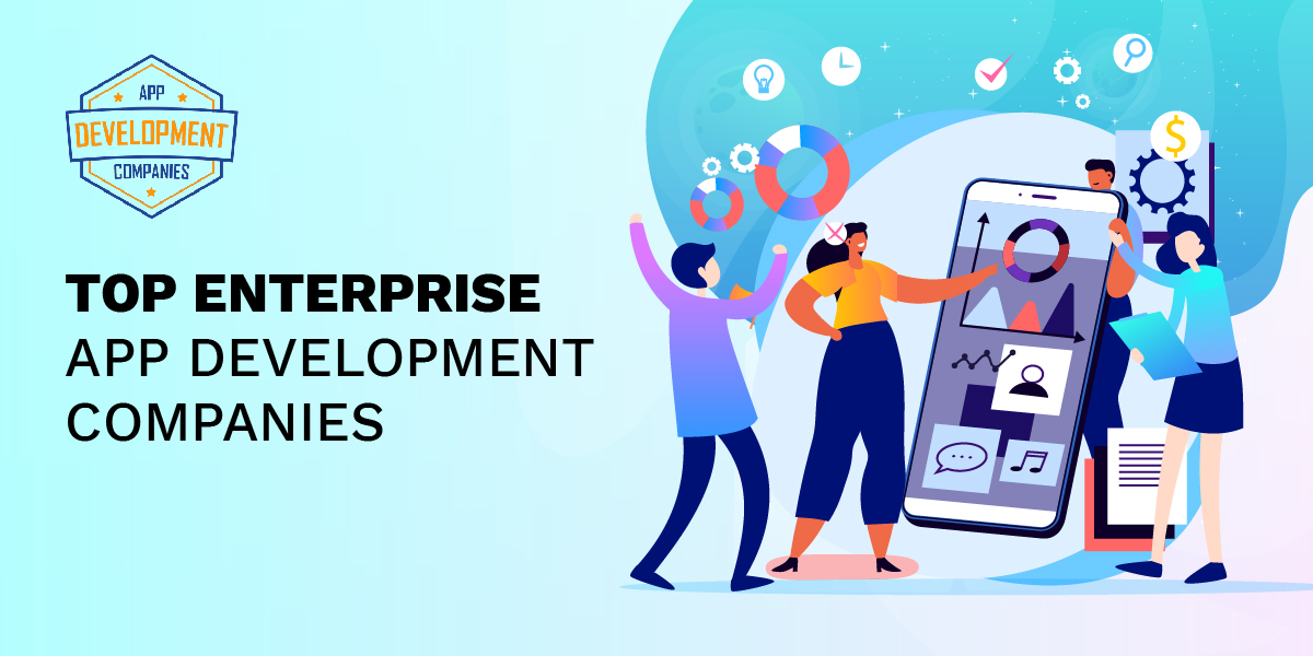 Top 10+ Enterprise App Development Companies in 2026