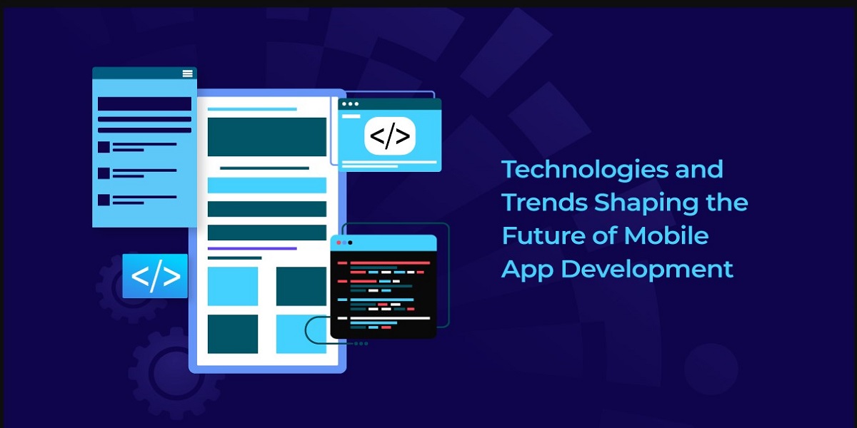 The Future Of Mobile App Development: Emerging Trends and Technologies