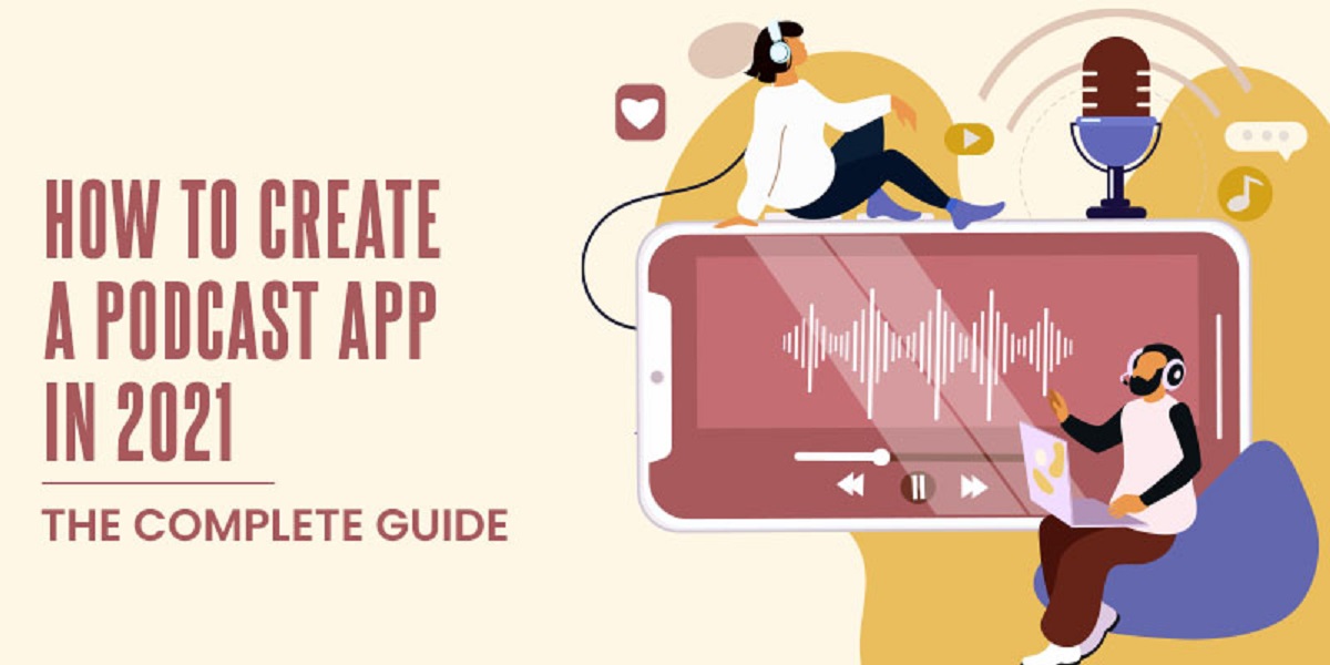 How To Create a Podcast App 2021 - The Complete Guide