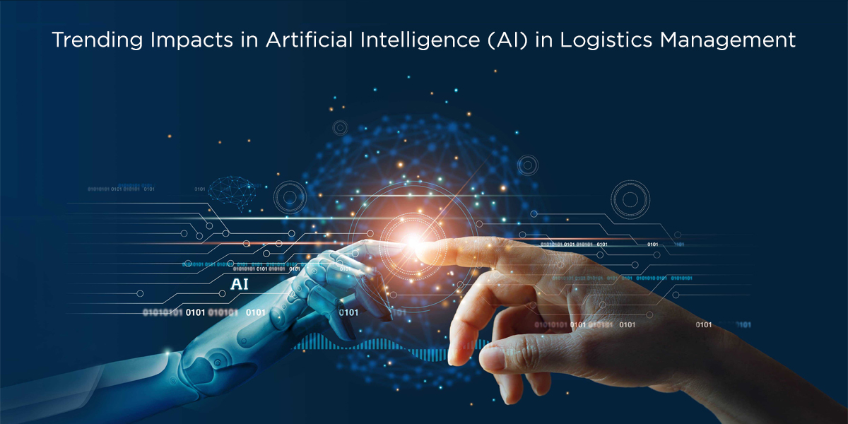 Trending Impacts in Artificial Intelligence (AI) in Logistics Management