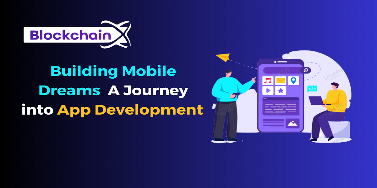 Building Mobile Dreams: A Journey into App Development