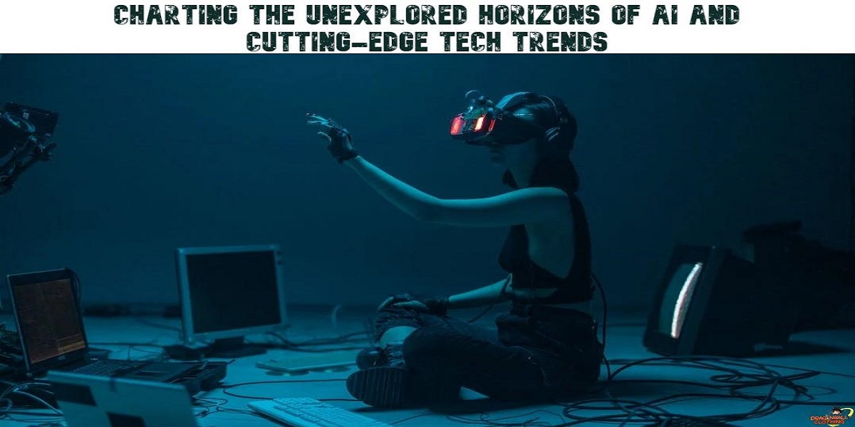 Charting the Unexplored Horizons of AI and Cutting-Edge Tech Trends