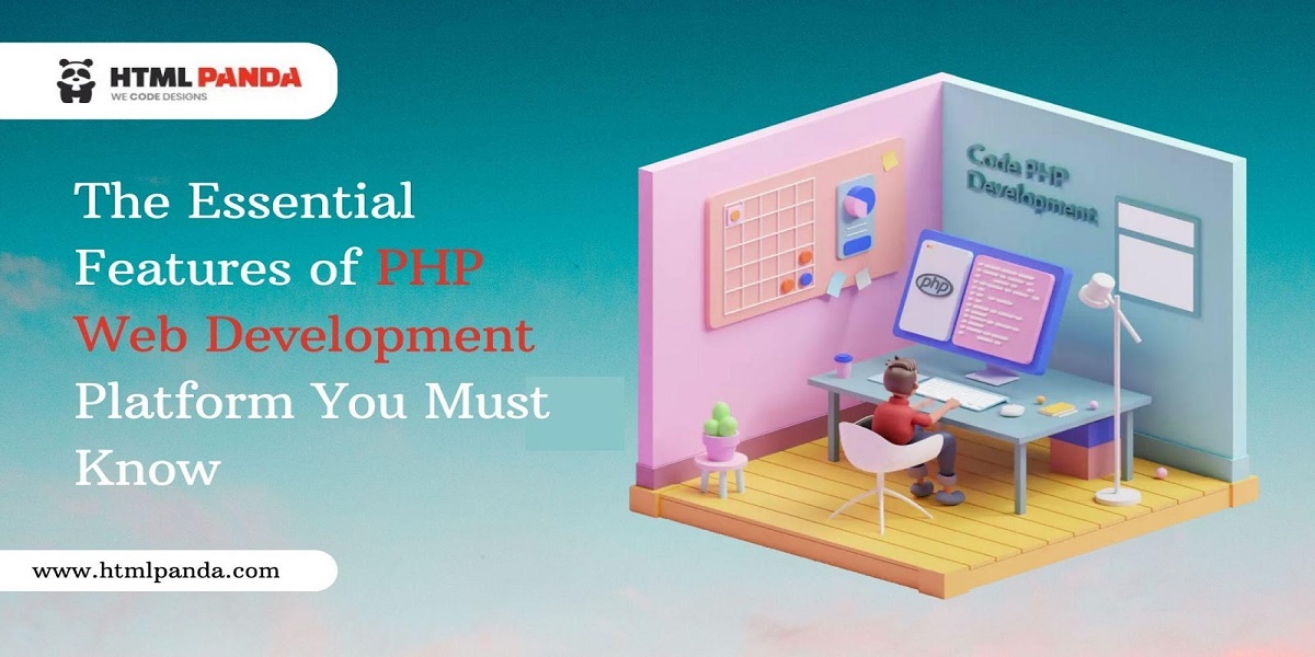 The Essential Features of PHP Web Development Platform You Must Know