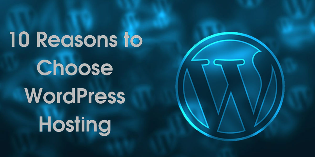 Top 10 Reasons to Choose Managed WordPress Hosting